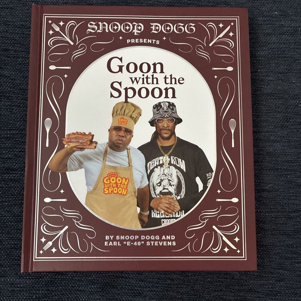 Snoop Dogg Presents Goon with the Spoon : A Cookbook by Snoop Dogg and Earl...
